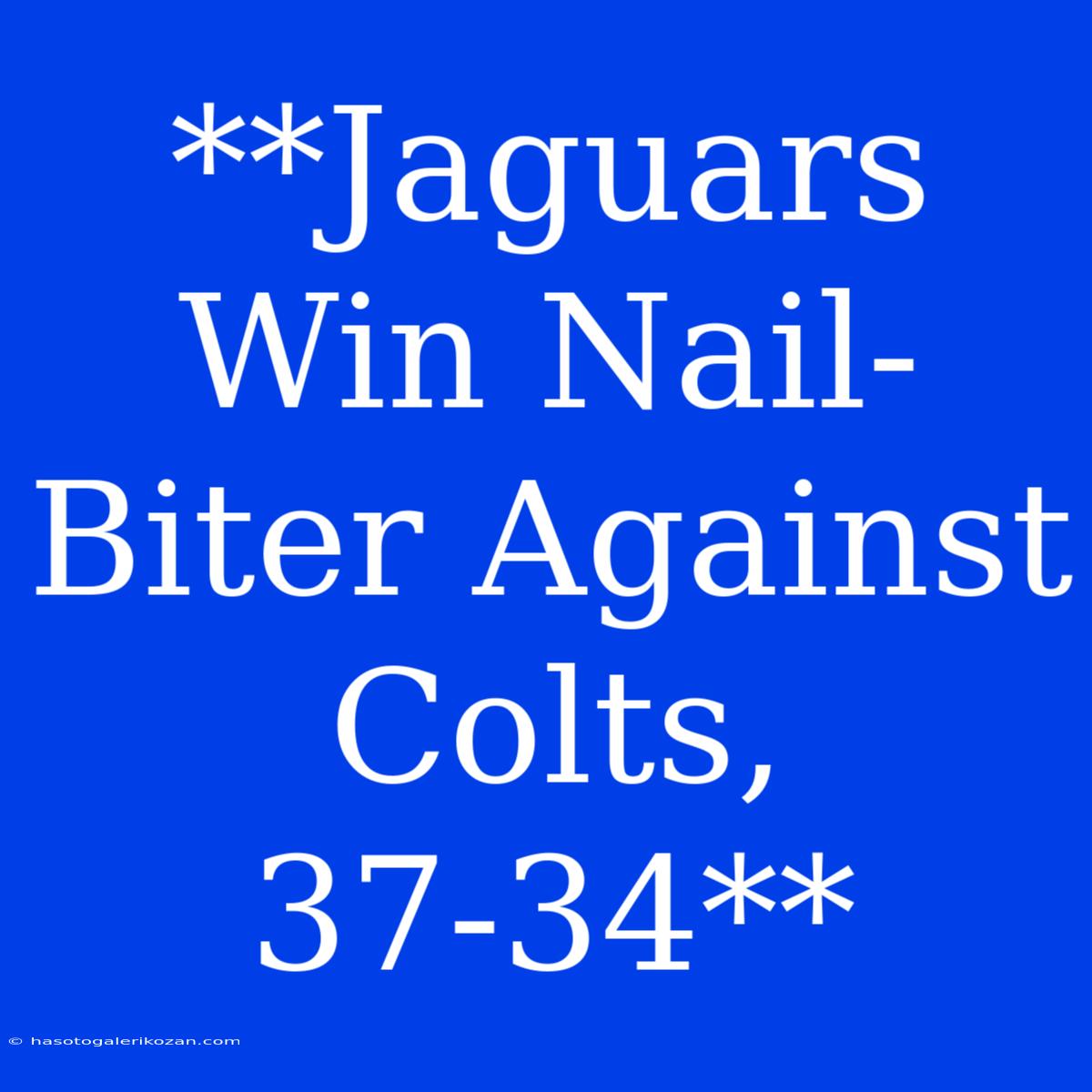 **Jaguars Win Nail-Biter Against Colts, 37-34**