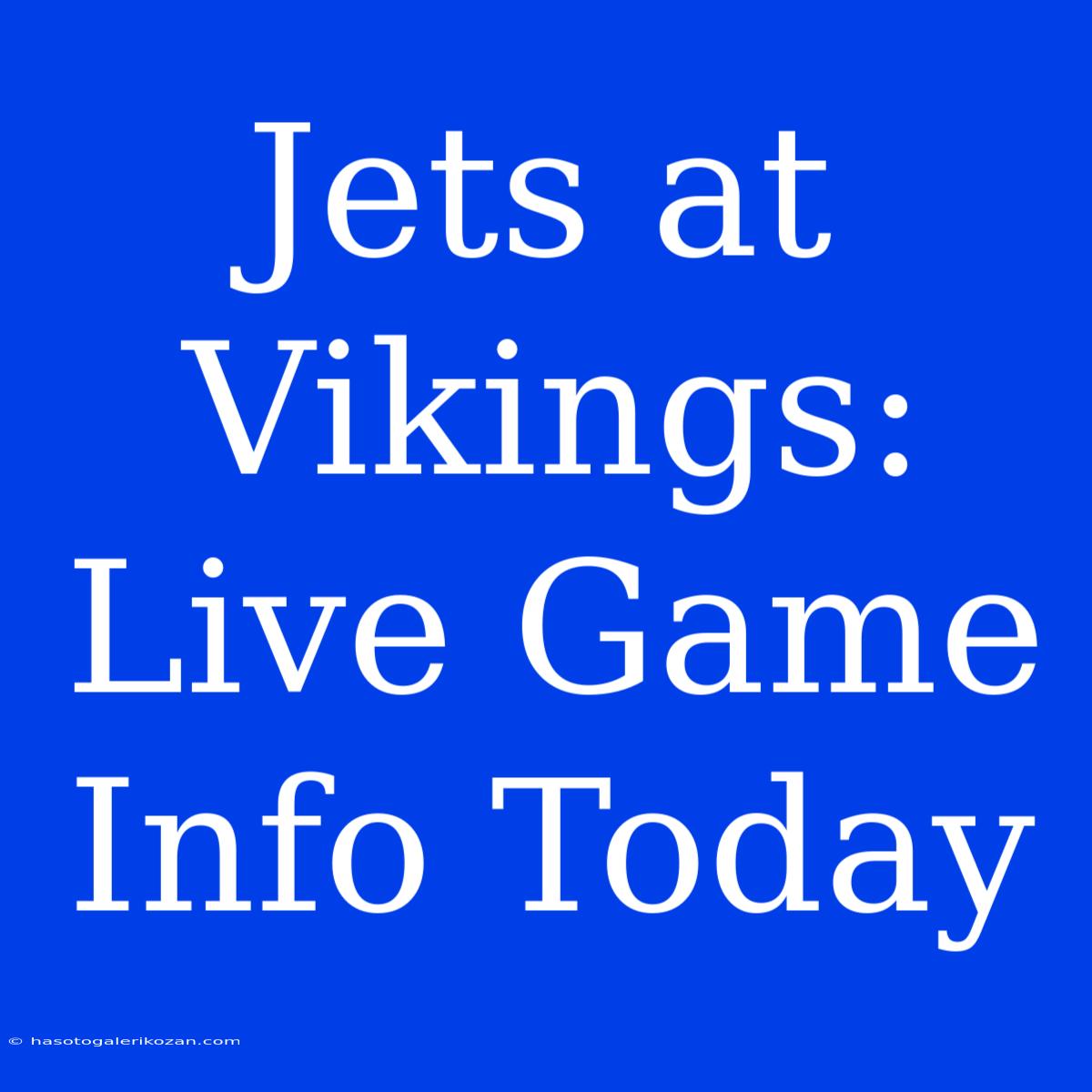 Jets At Vikings: Live Game Info Today