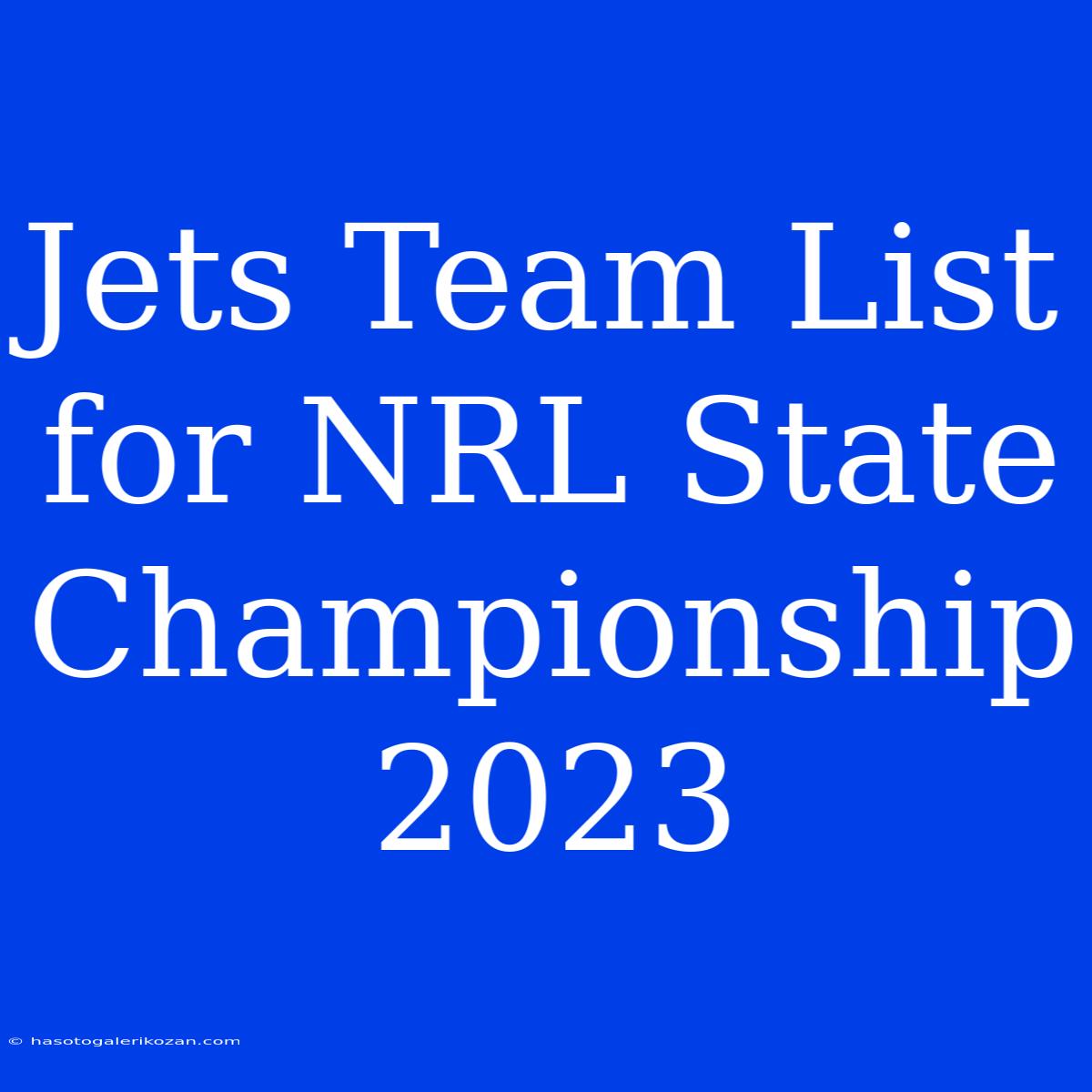 Jets Team List For NRL State Championship 2023