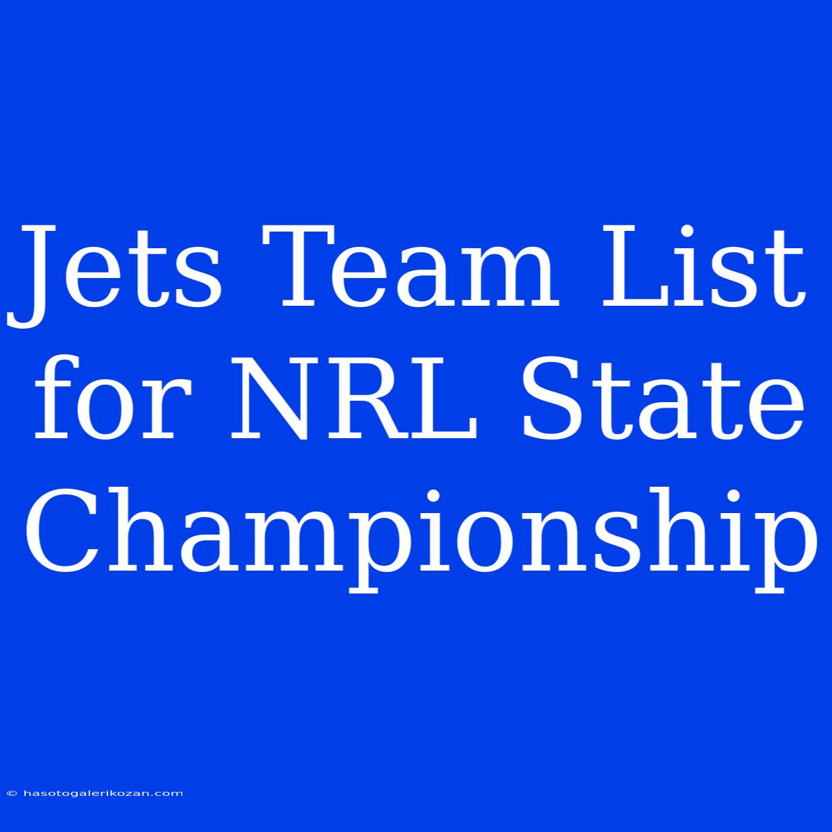 Jets Team List For NRL State Championship