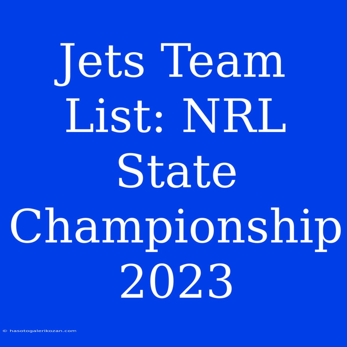 Jets Team List: NRL State Championship 2023