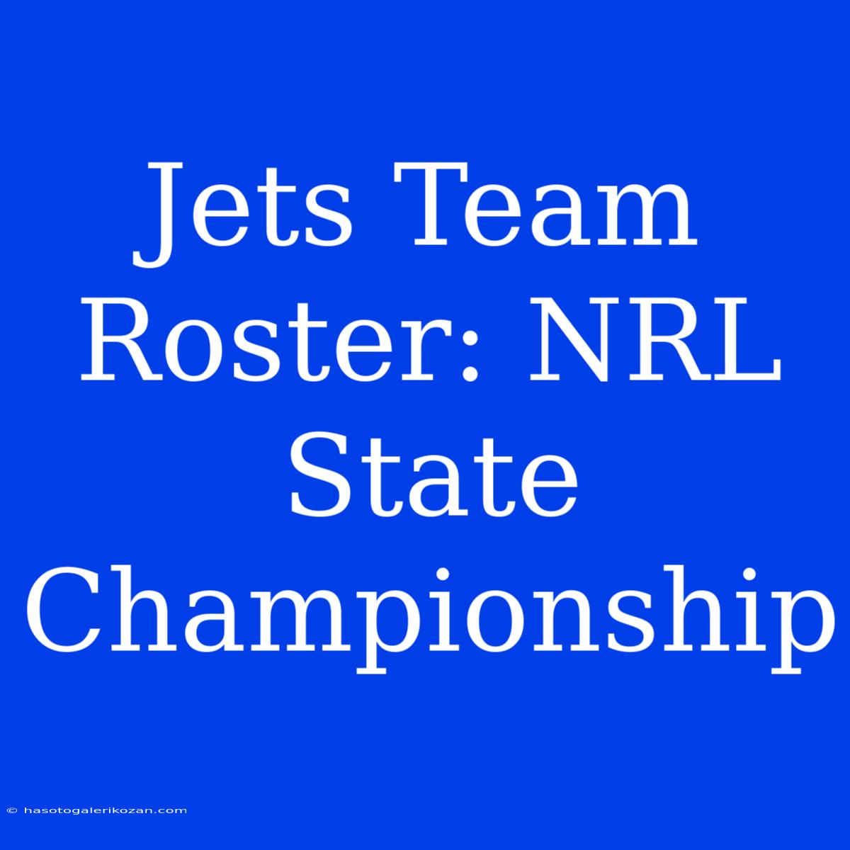 Jets Team Roster: NRL State Championship