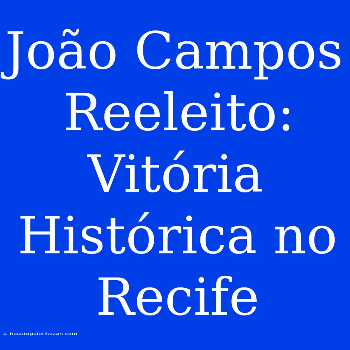 João Campos Reeleito: Vitória Histórica No Recife