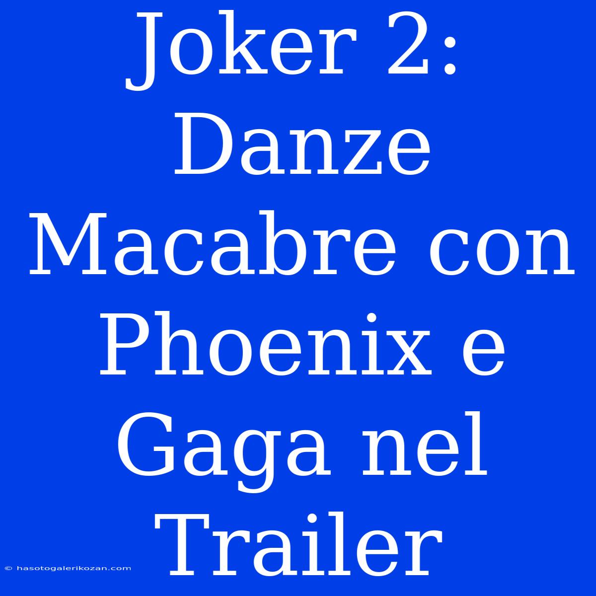 Joker 2: Danze Macabre Con Phoenix E Gaga Nel Trailer