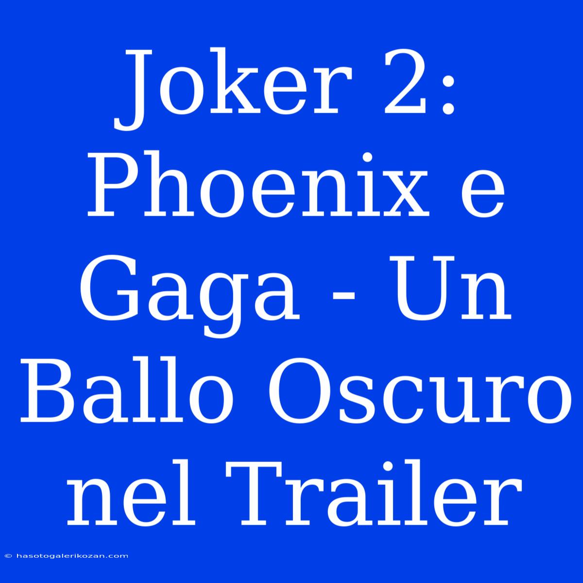 Joker 2: Phoenix E Gaga - Un Ballo Oscuro Nel Trailer