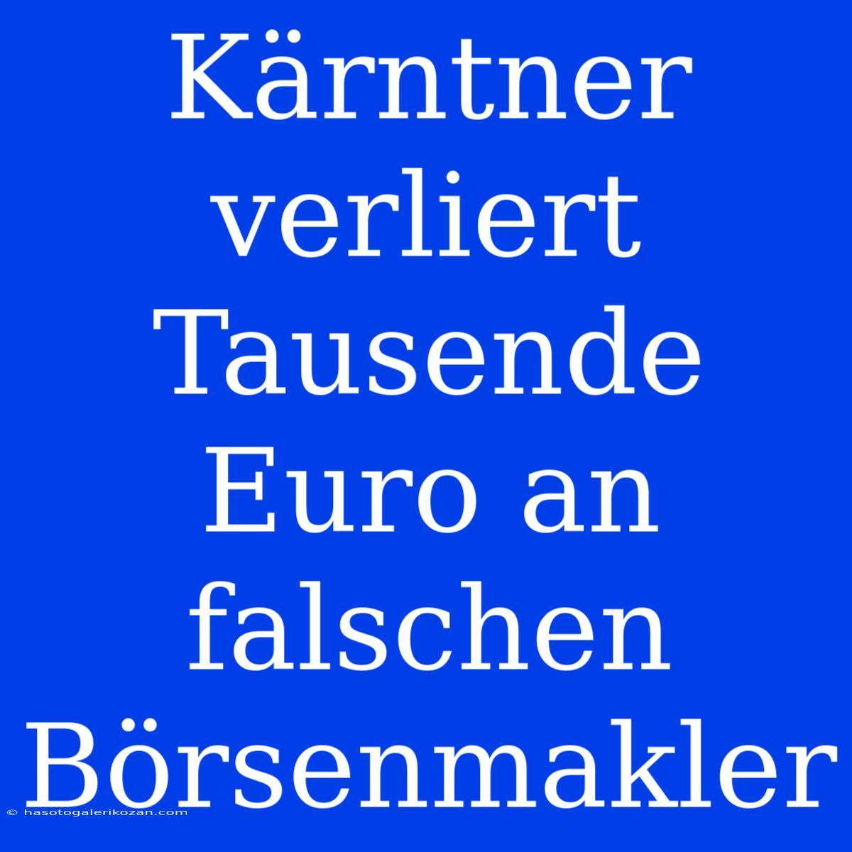 Kärntner Verliert Tausende Euro An Falschen Börsenmakler