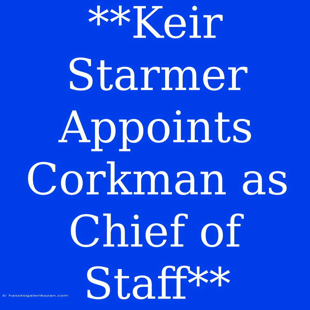 **Keir Starmer Appoints Corkman As Chief Of Staff**