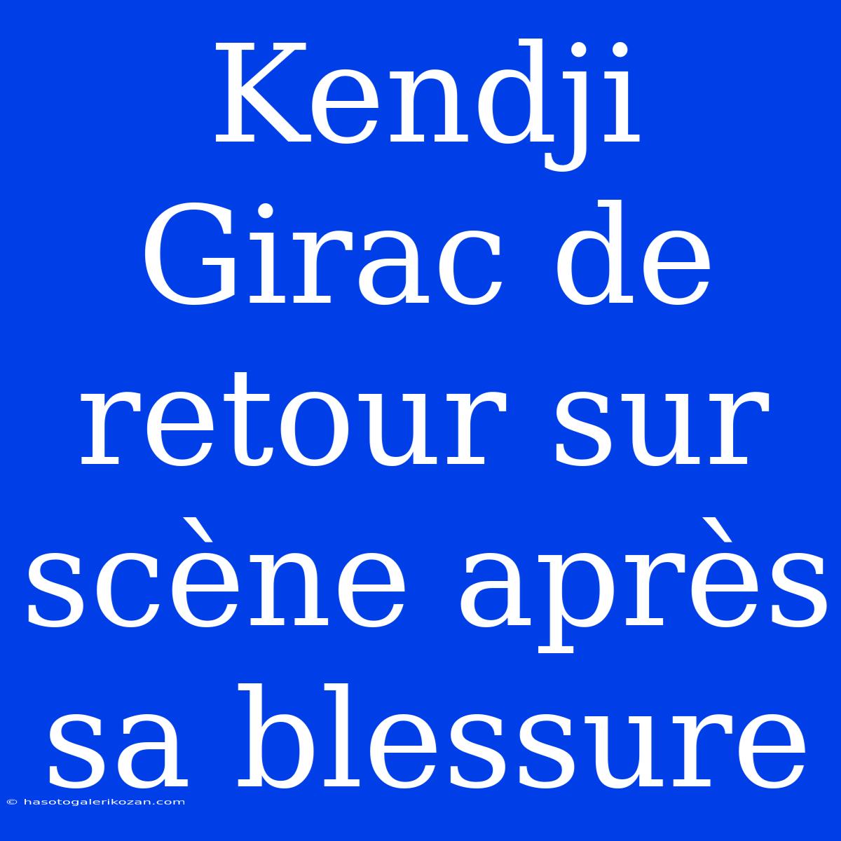 Kendji Girac De Retour Sur Scène Après Sa Blessure