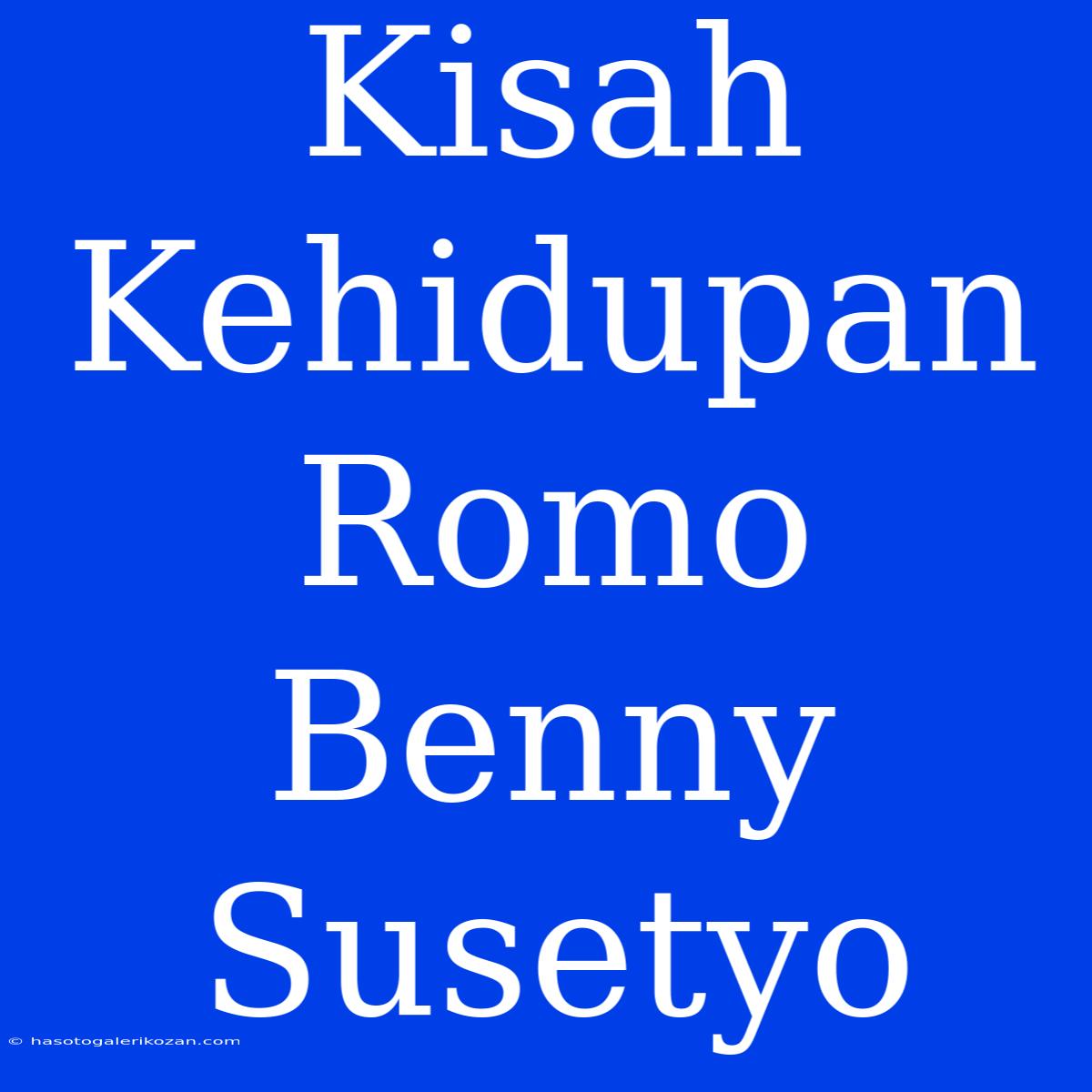 Kisah Kehidupan Romo Benny Susetyo