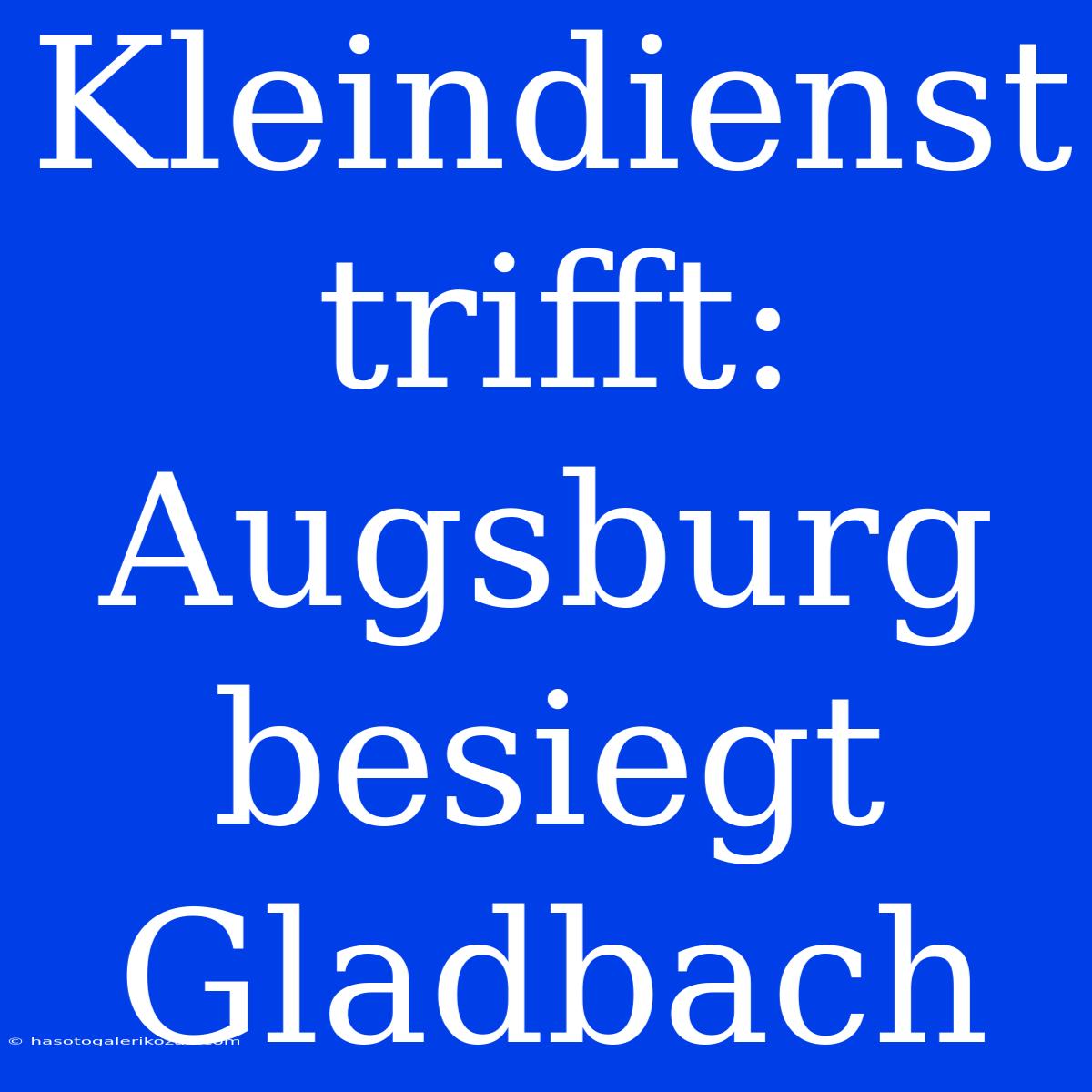 Kleindienst Trifft: Augsburg Besiegt Gladbach