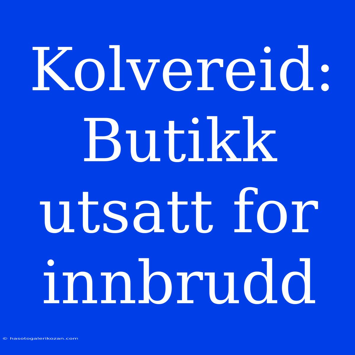 Kolvereid: Butikk Utsatt For Innbrudd