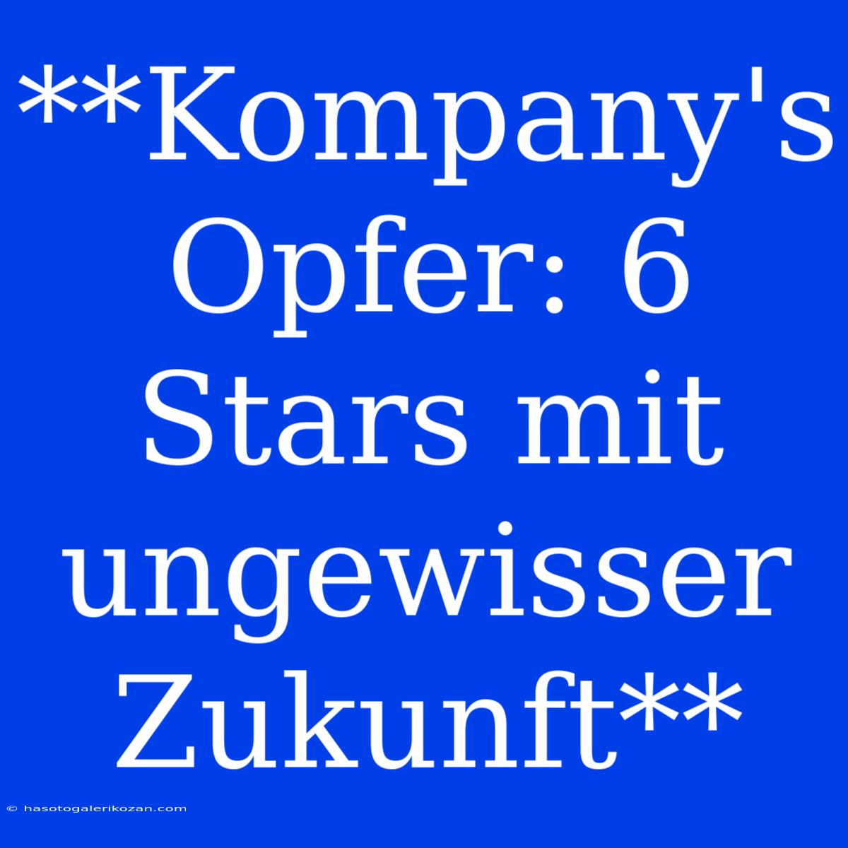 **Kompany's Opfer: 6 Stars Mit Ungewisser Zukunft**