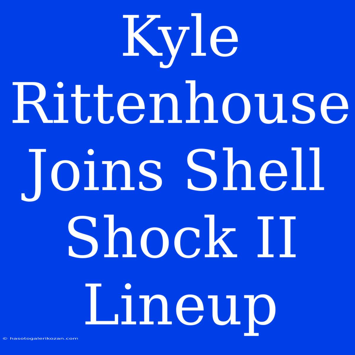 Kyle Rittenhouse Joins Shell Shock II Lineup