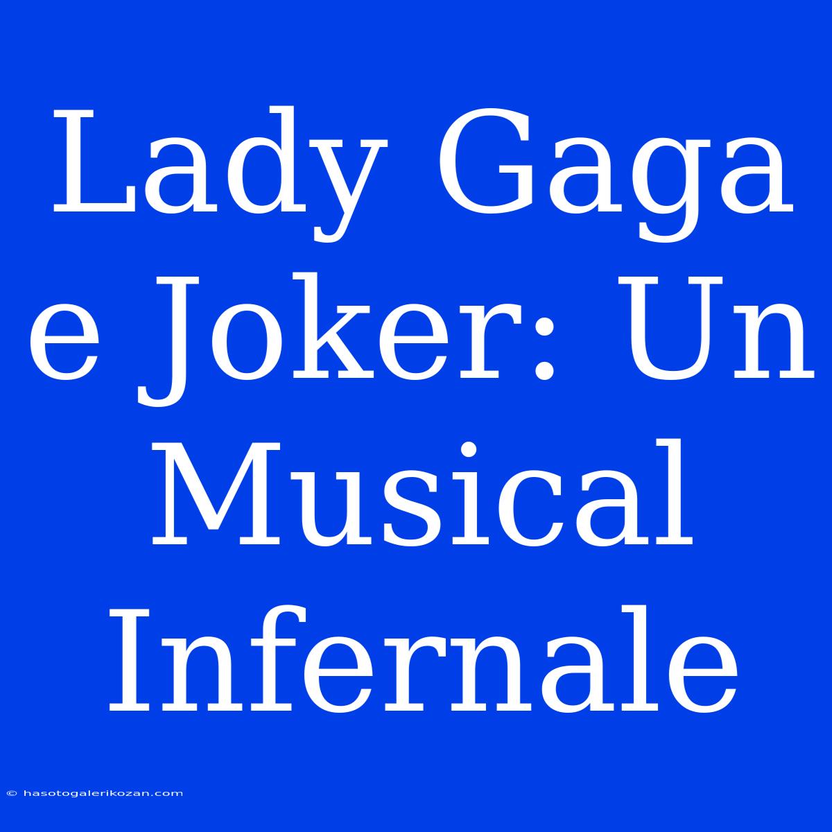 Lady Gaga E Joker: Un Musical Infernale