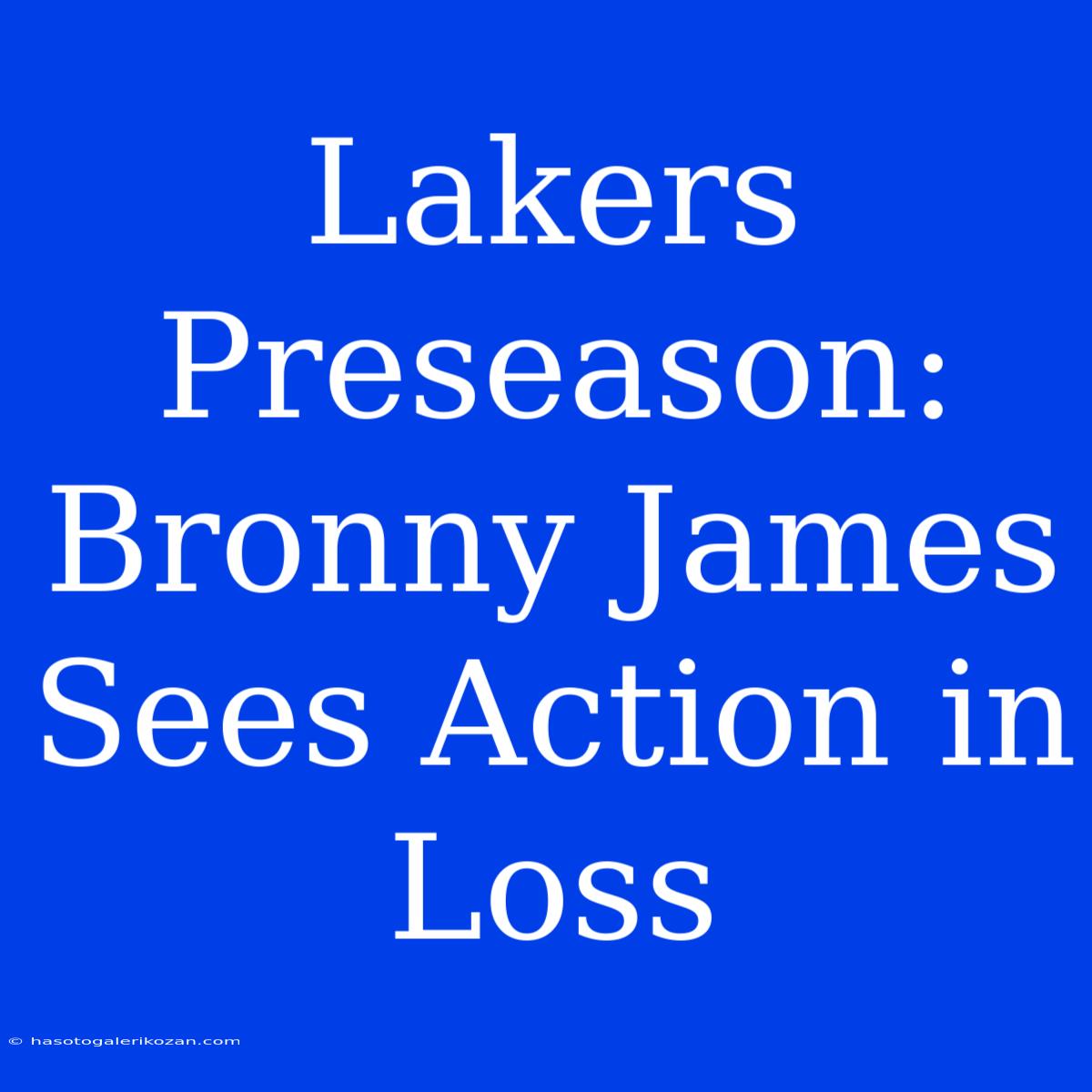 Lakers Preseason: Bronny James Sees Action In Loss