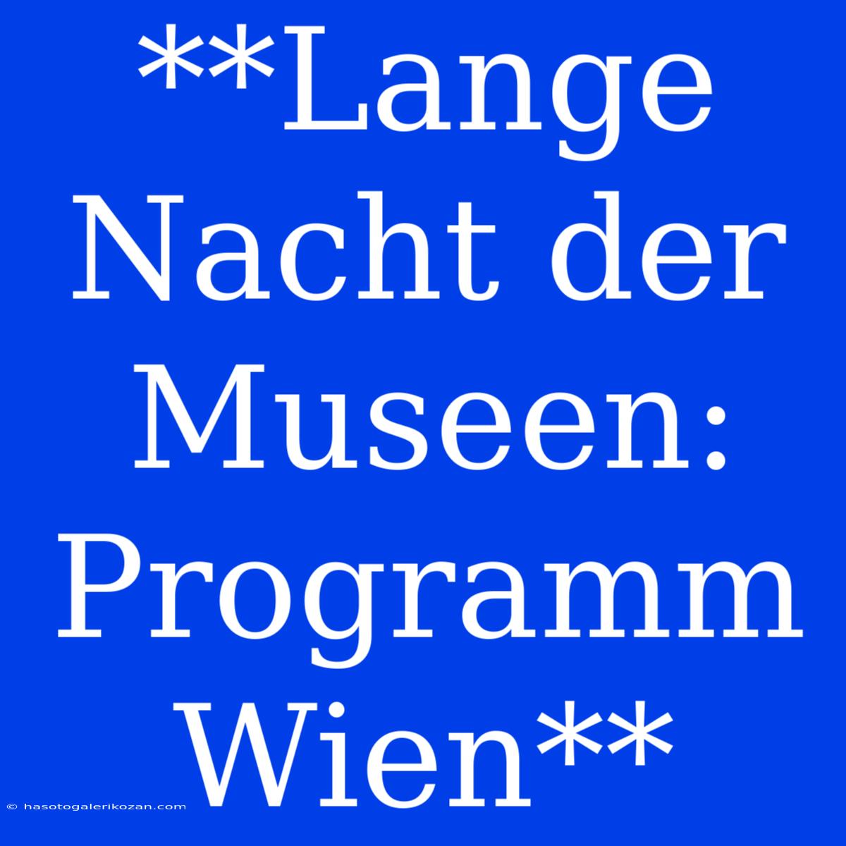 **Lange Nacht Der Museen: Programm Wien**