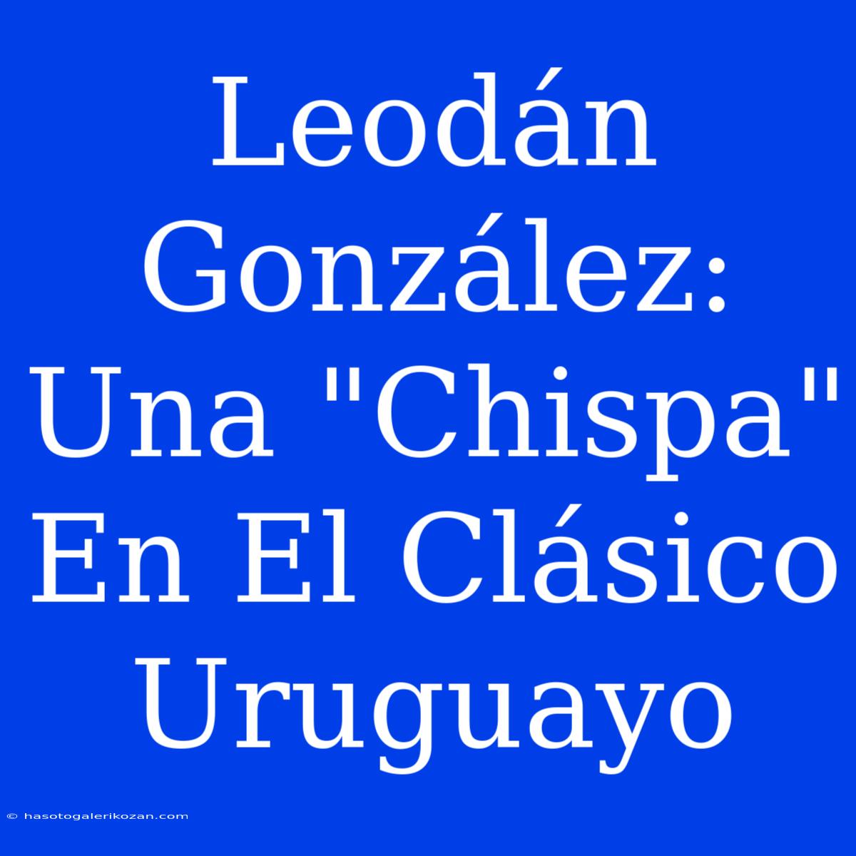 Leodán González: Una 