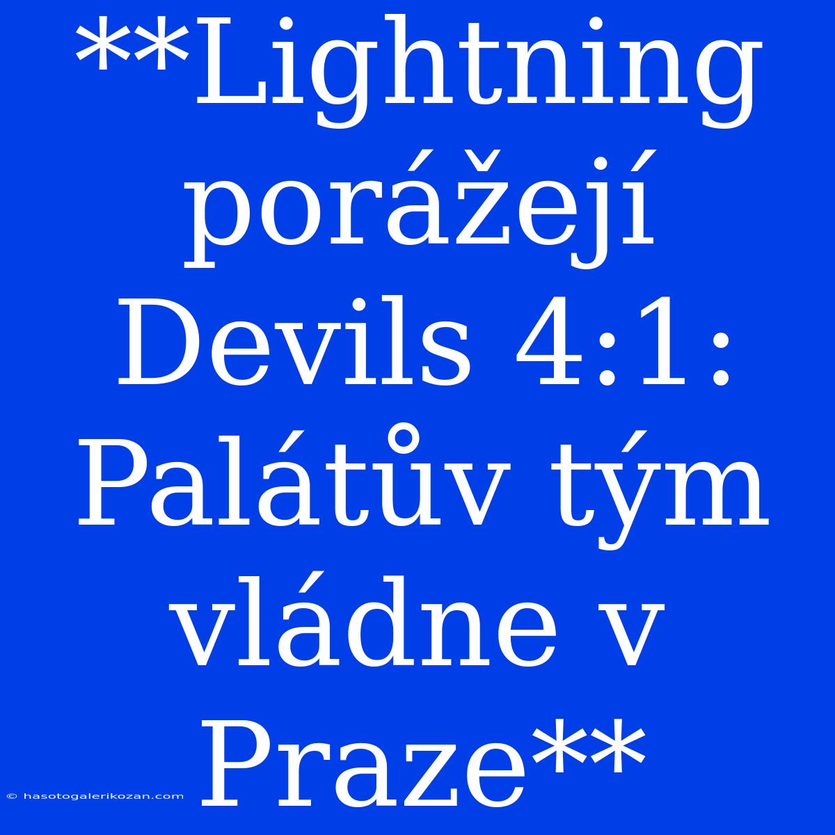 **Lightning Porážejí Devils 4:1: Palátův Tým Vládne V Praze**