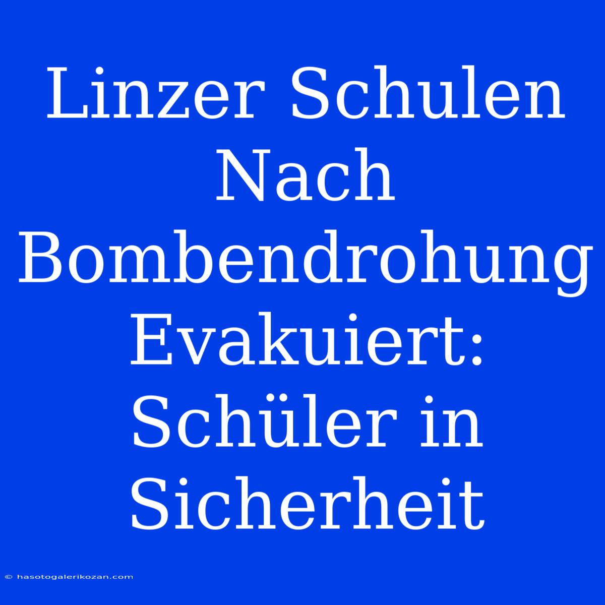 Linzer Schulen Nach Bombendrohung Evakuiert: Schüler In Sicherheit