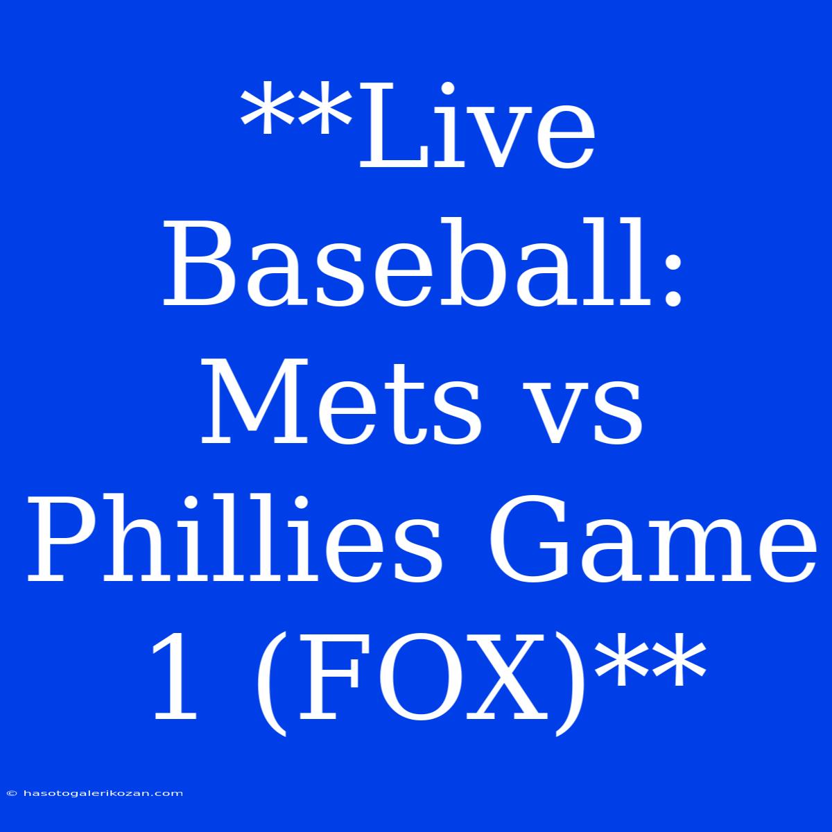 **Live Baseball: Mets Vs Phillies Game 1 (FOX)**