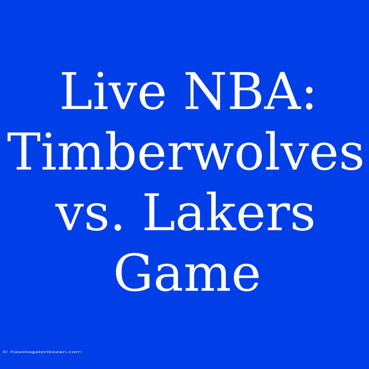 Live NBA: Timberwolves Vs. Lakers Game