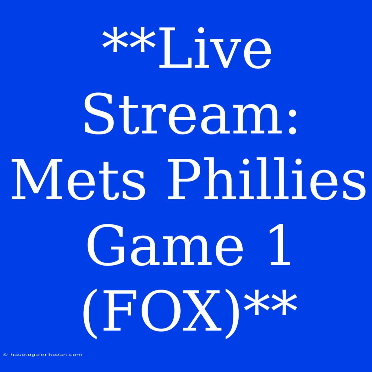 **Live Stream: Mets Phillies Game 1 (FOX)** 