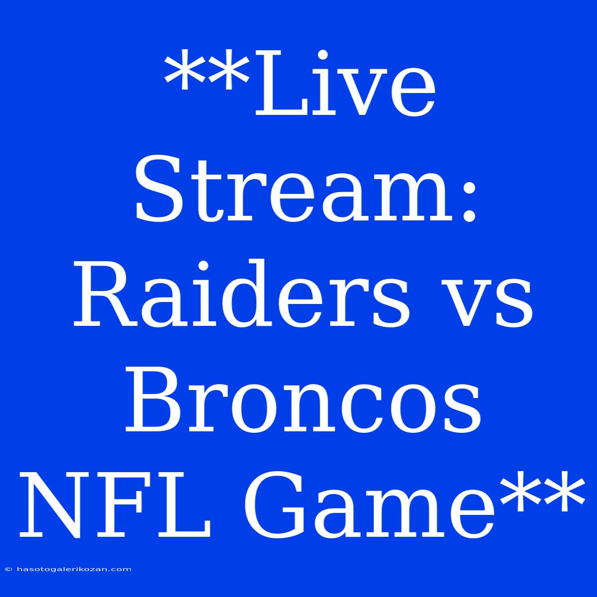 **Live Stream: Raiders Vs Broncos NFL Game**