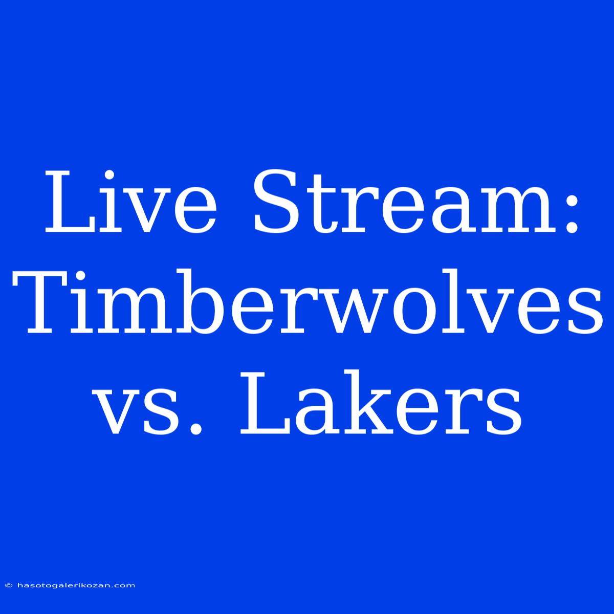 Live Stream: Timberwolves Vs. Lakers