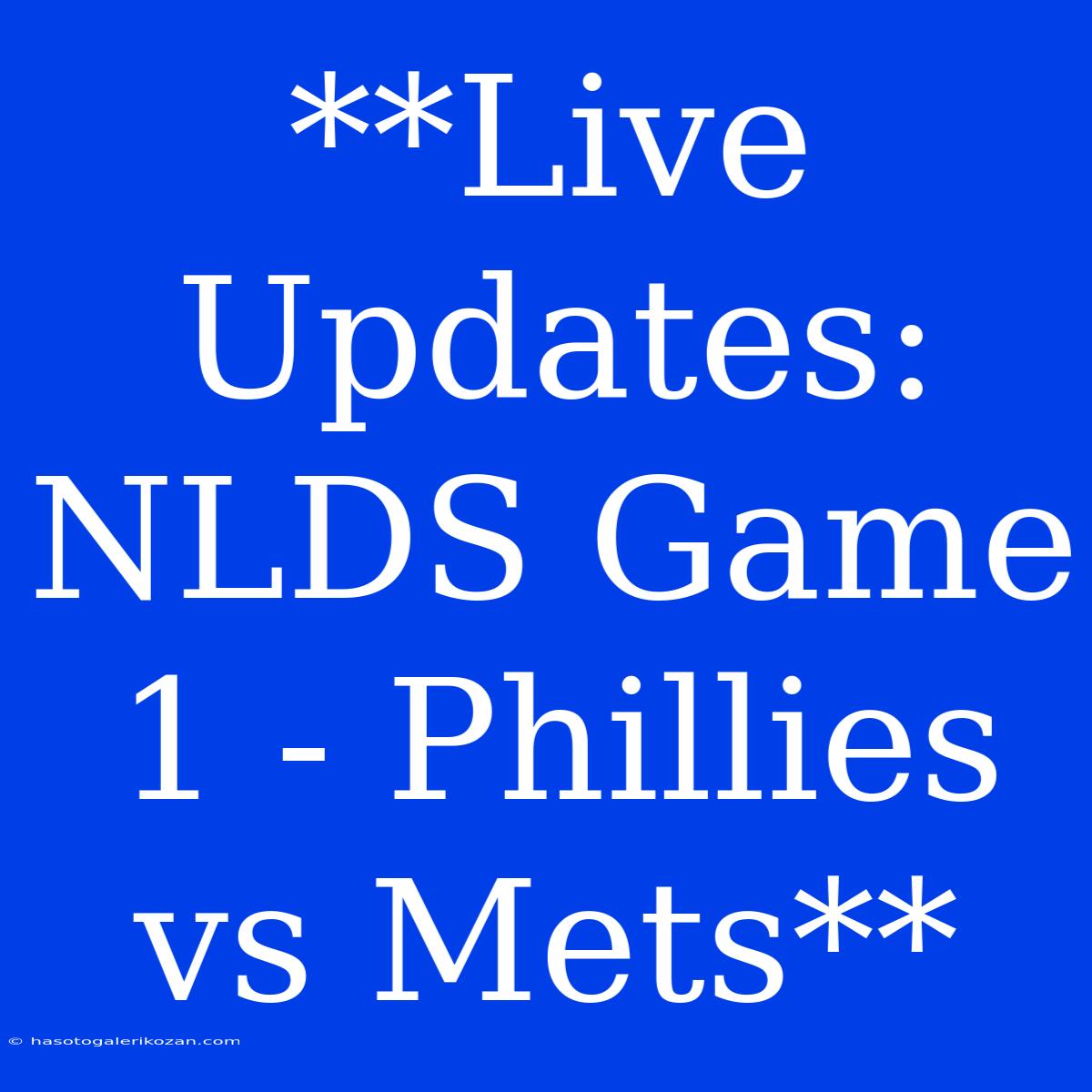 **Live Updates: NLDS Game 1 - Phillies Vs Mets**