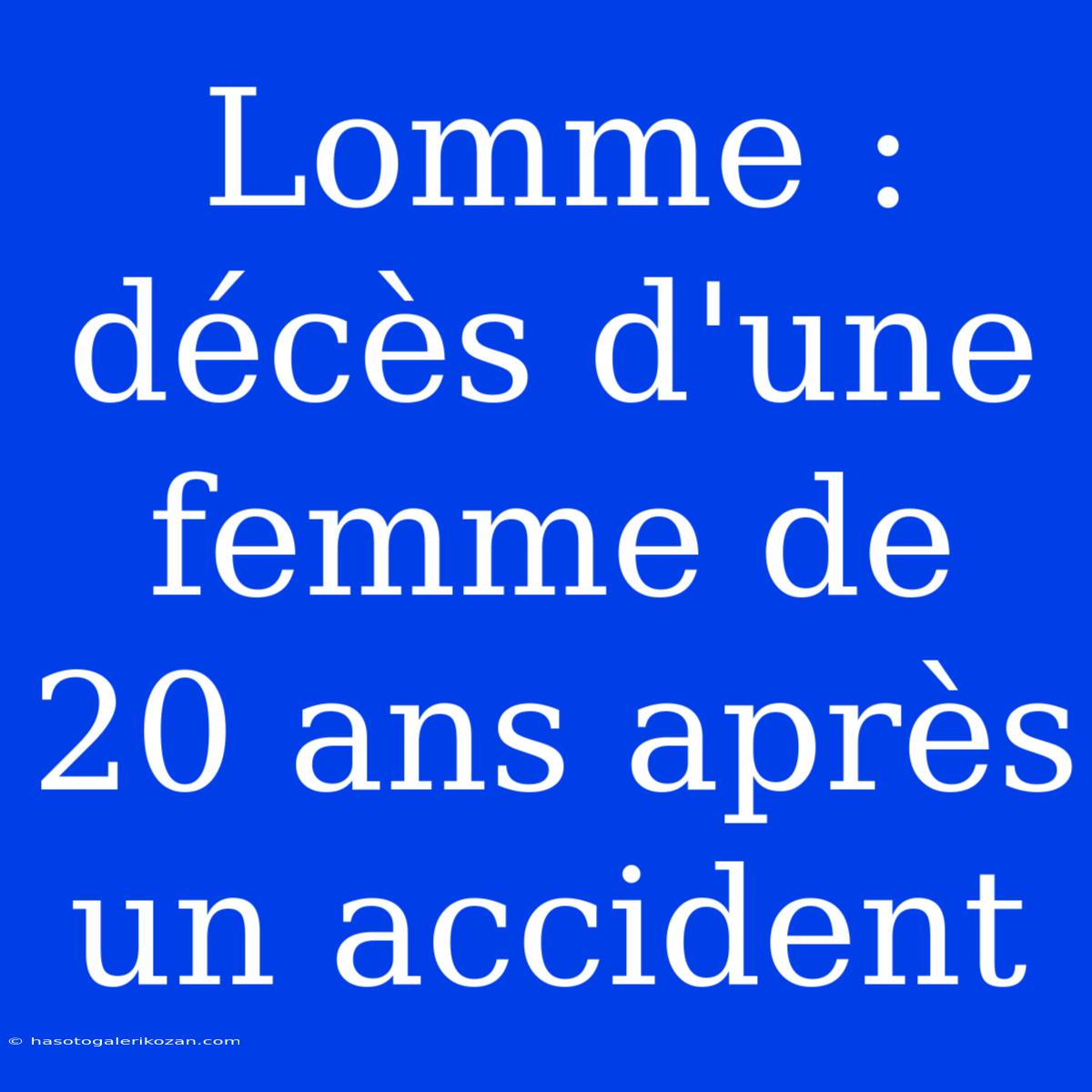 Lomme : Décès D'une Femme De 20 Ans Après Un Accident