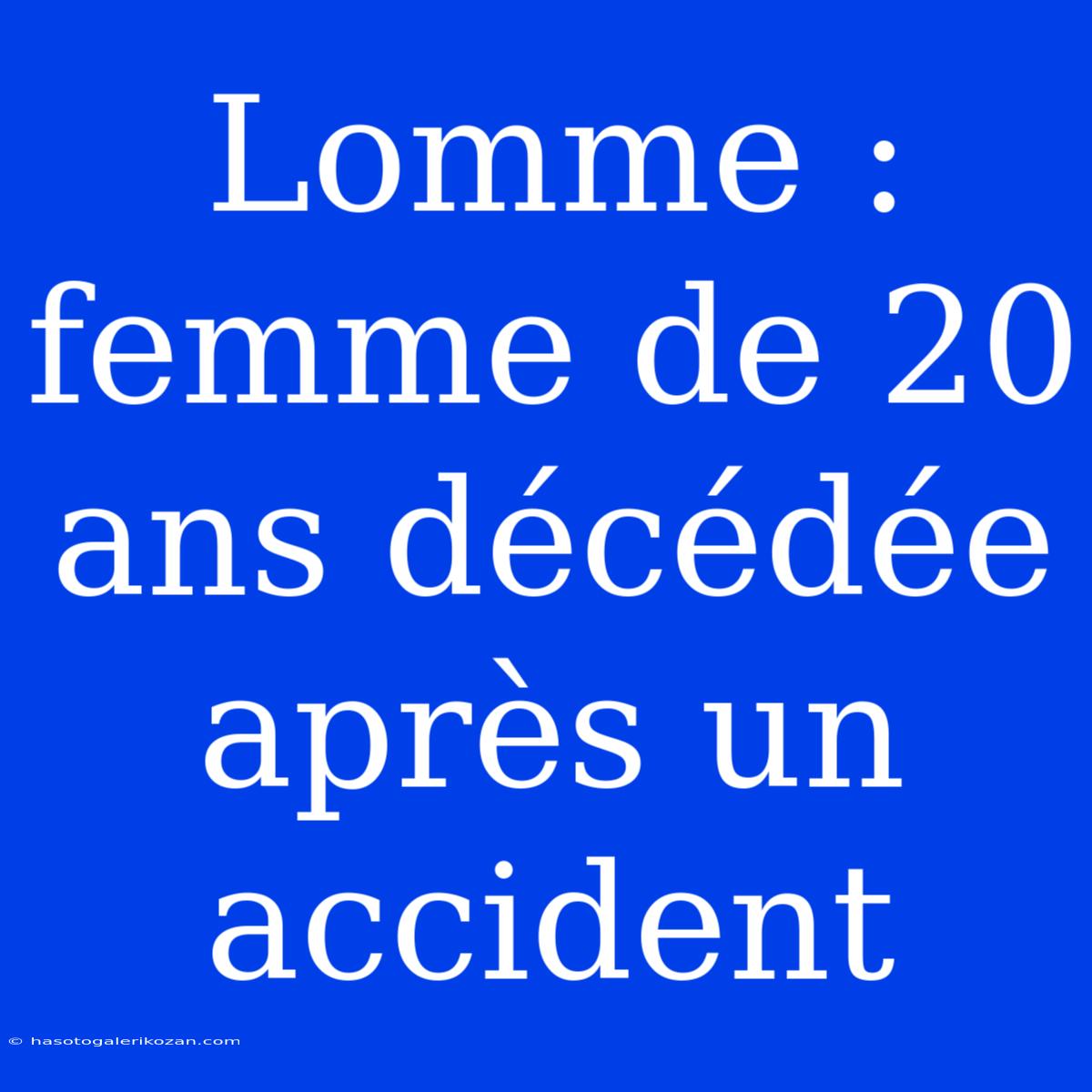 Lomme : Femme De 20 Ans Décédée Après Un Accident