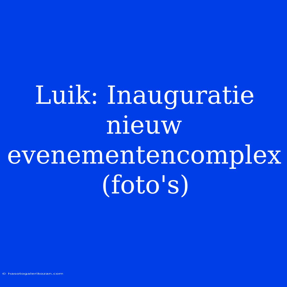 Luik: Inauguratie Nieuw Evenementencomplex (foto's)