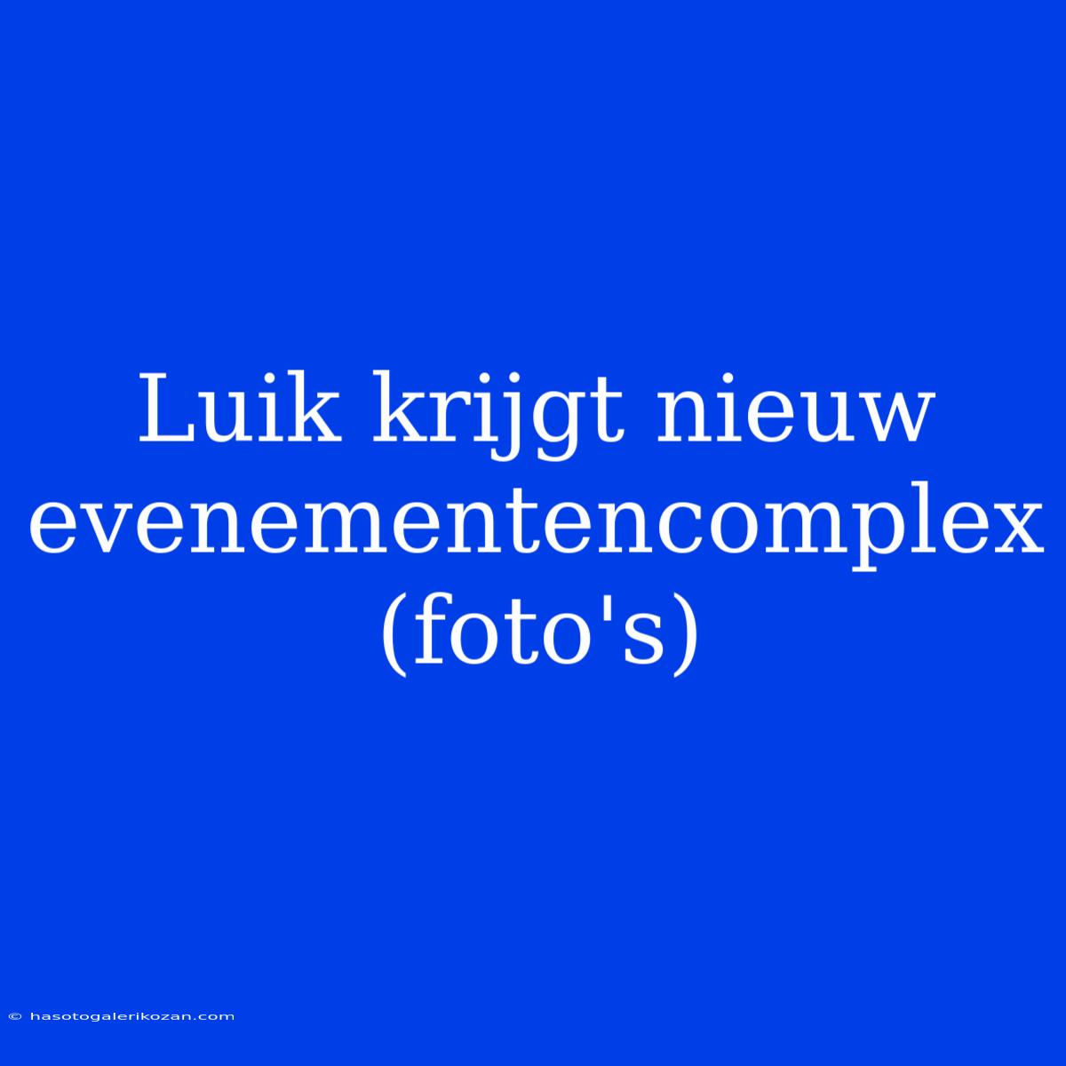 Luik Krijgt Nieuw Evenementencomplex (foto's)