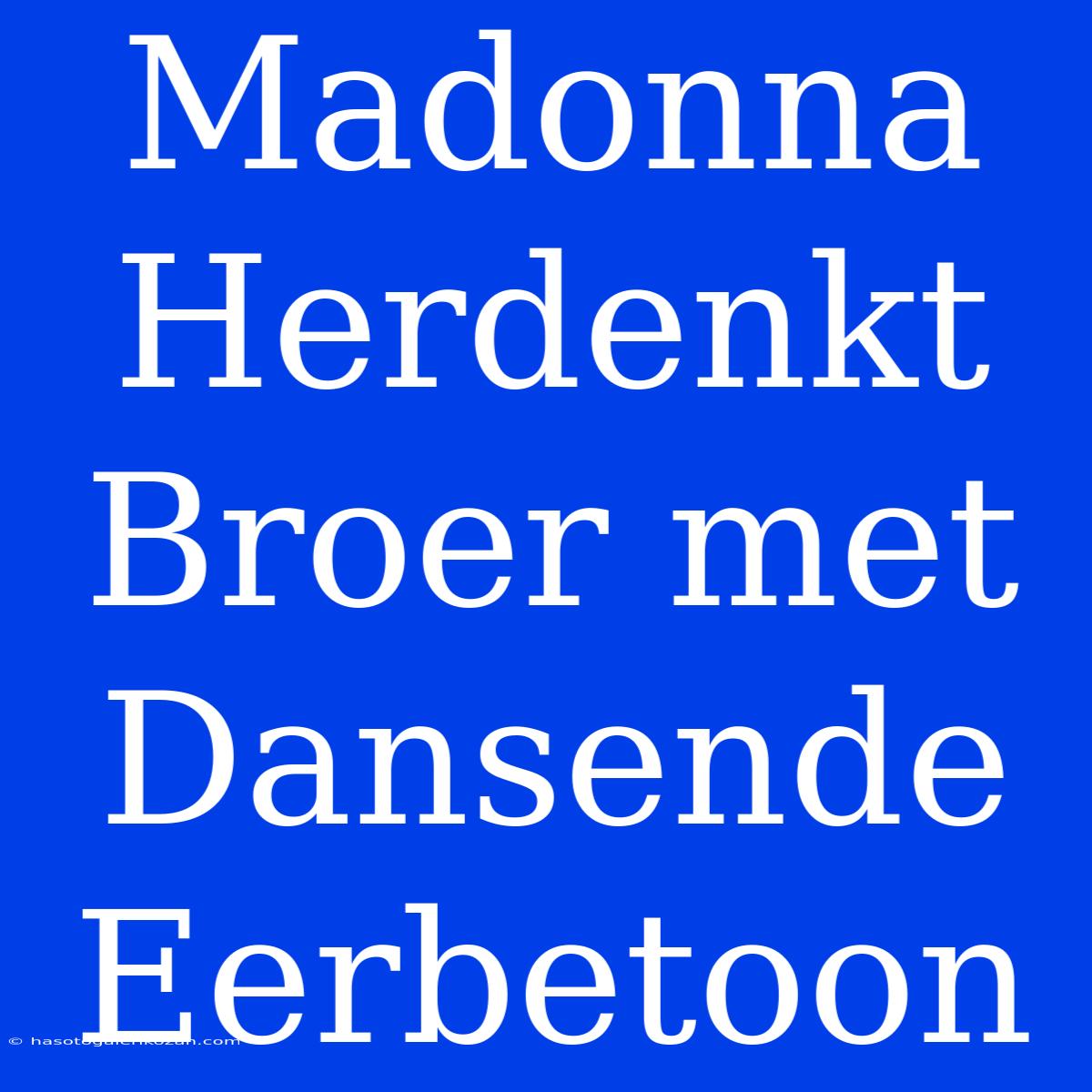 Madonna Herdenkt Broer Met Dansende Eerbetoon