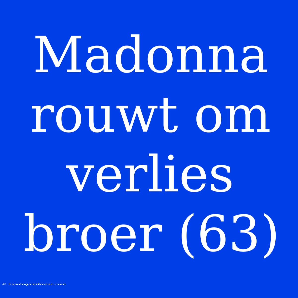 Madonna Rouwt Om Verlies Broer (63)