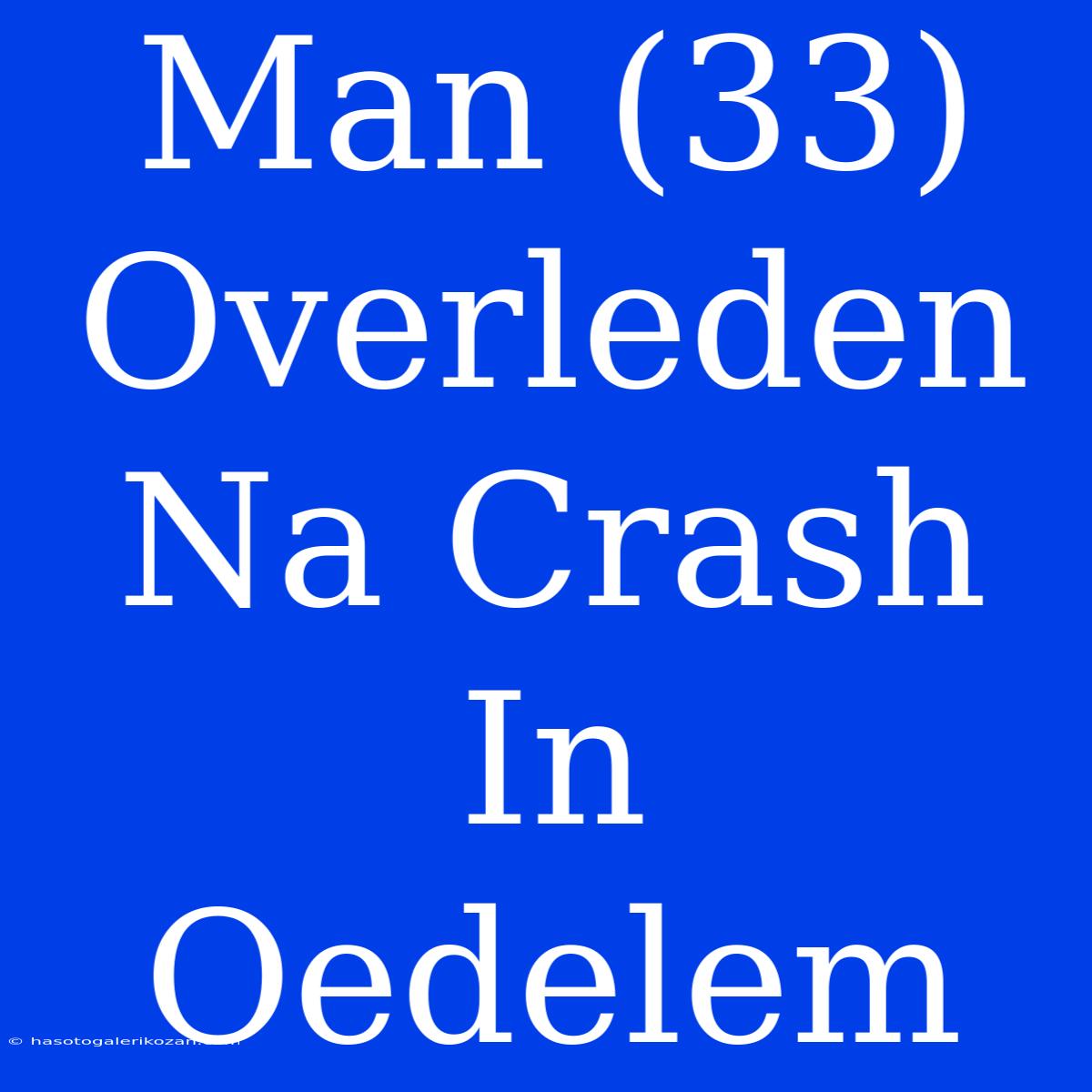 Man (33) Overleden Na Crash In Oedelem