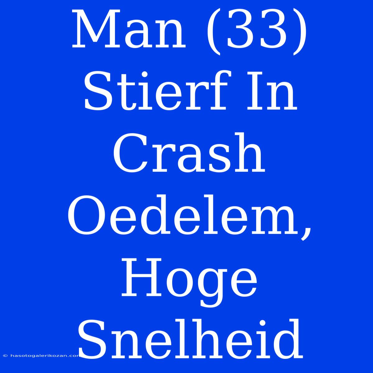 Man (33) Stierf In Crash Oedelem, Hoge Snelheid 