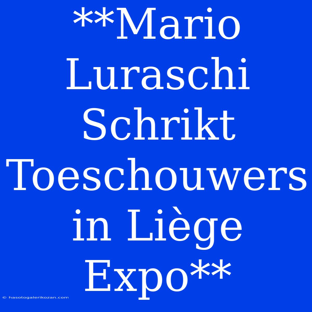 **Mario Luraschi Schrikt Toeschouwers In Liège Expo**