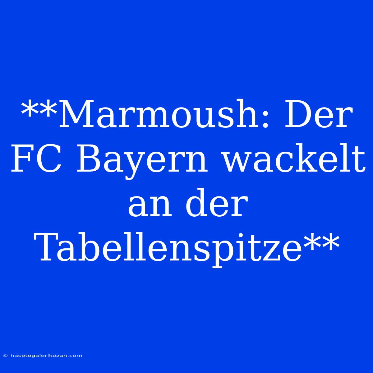 **Marmoush: Der FC Bayern Wackelt An Der Tabellenspitze**