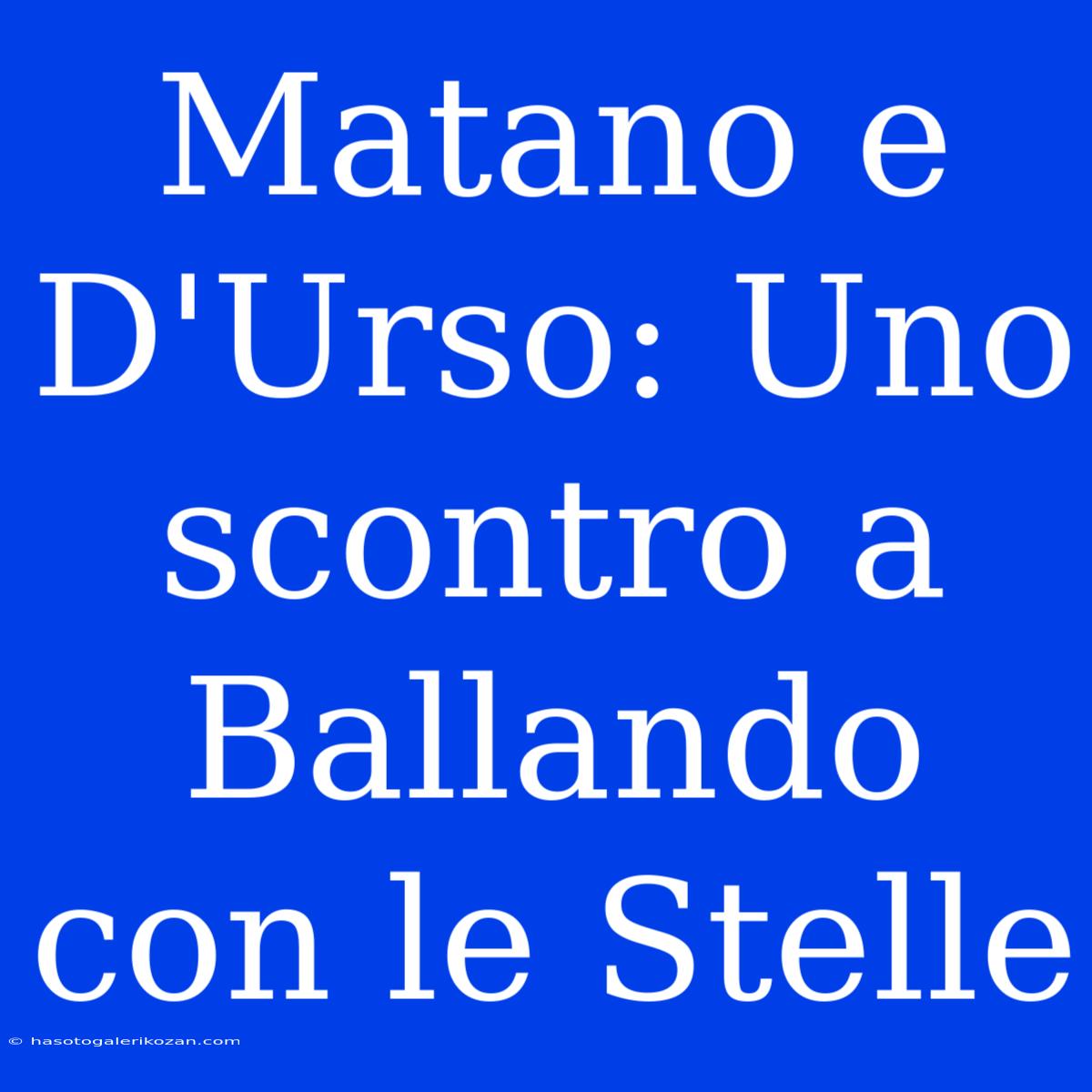 Matano E D'Urso: Uno Scontro A Ballando Con Le Stelle