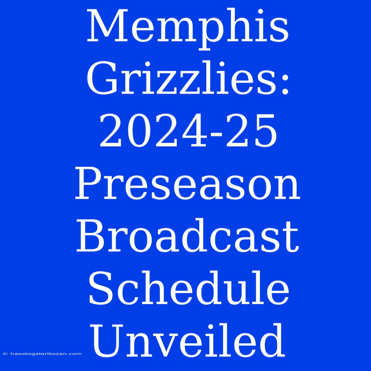 Memphis Grizzlies: 2024-25 Preseason Broadcast Schedule Unveiled