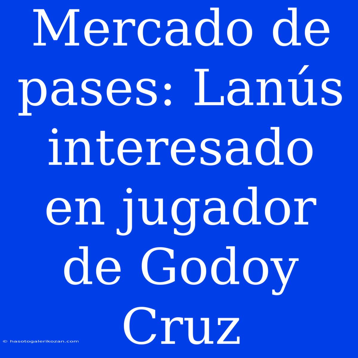 Mercado De Pases: Lanús Interesado En Jugador De Godoy Cruz