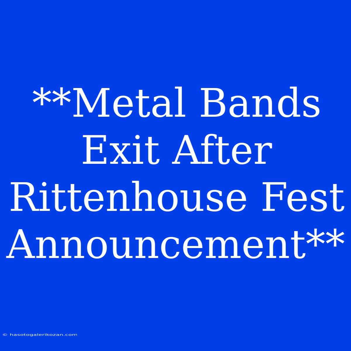 **Metal Bands Exit After Rittenhouse Fest Announcement**