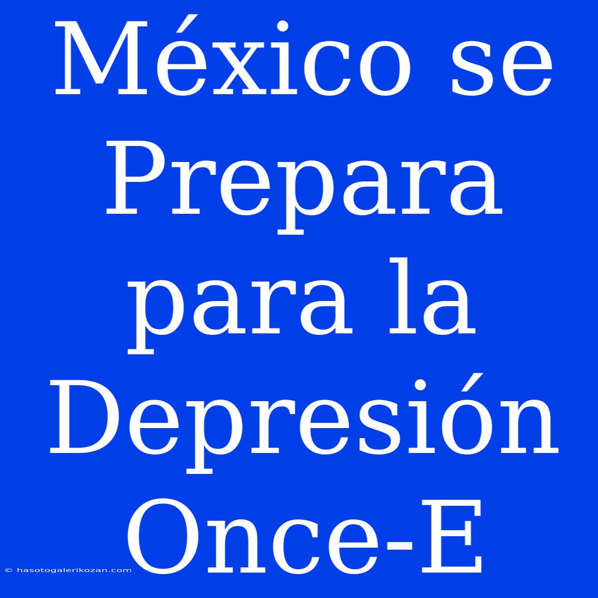 México Se Prepara Para La Depresión Once-E