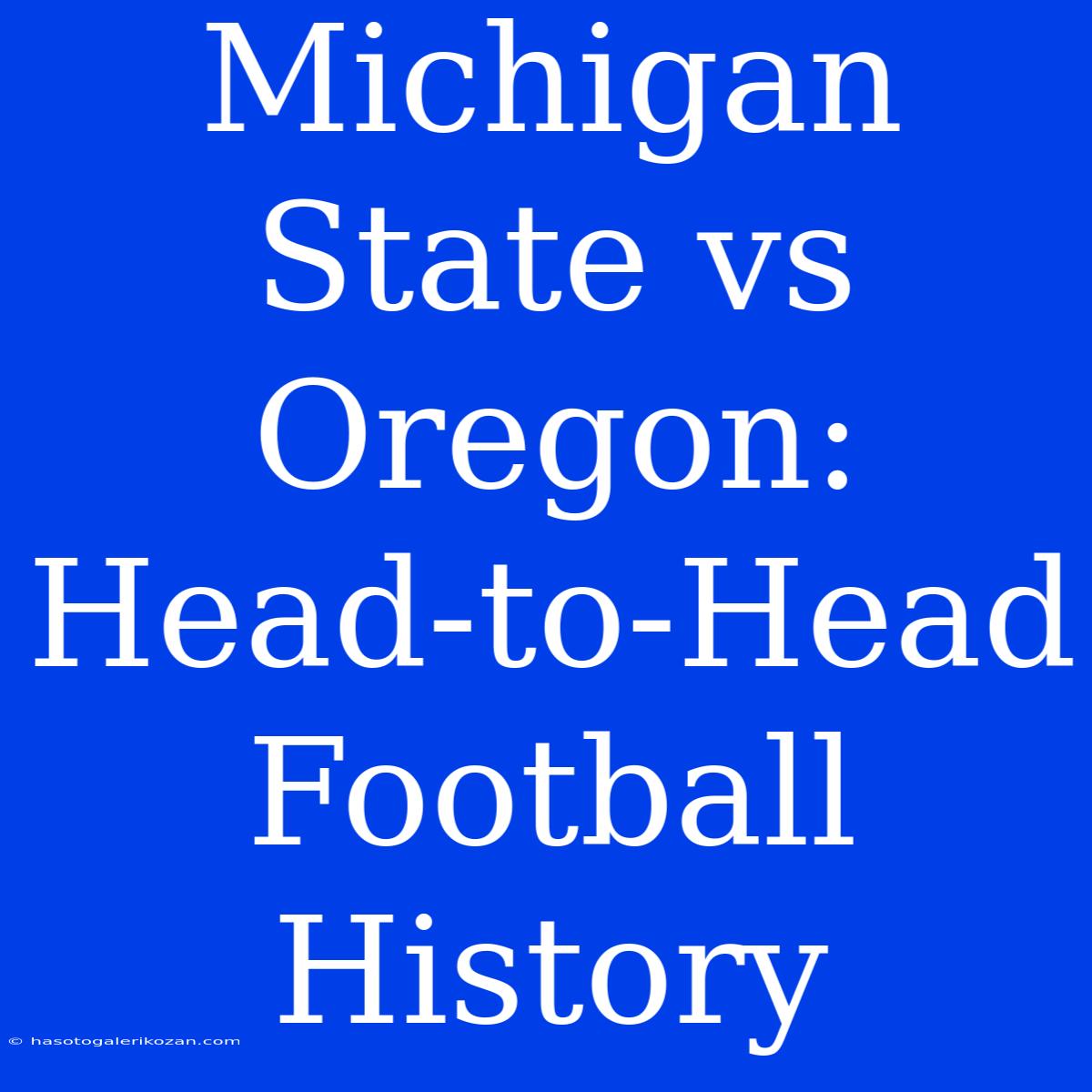 Michigan State Vs Oregon: Head-to-Head Football History