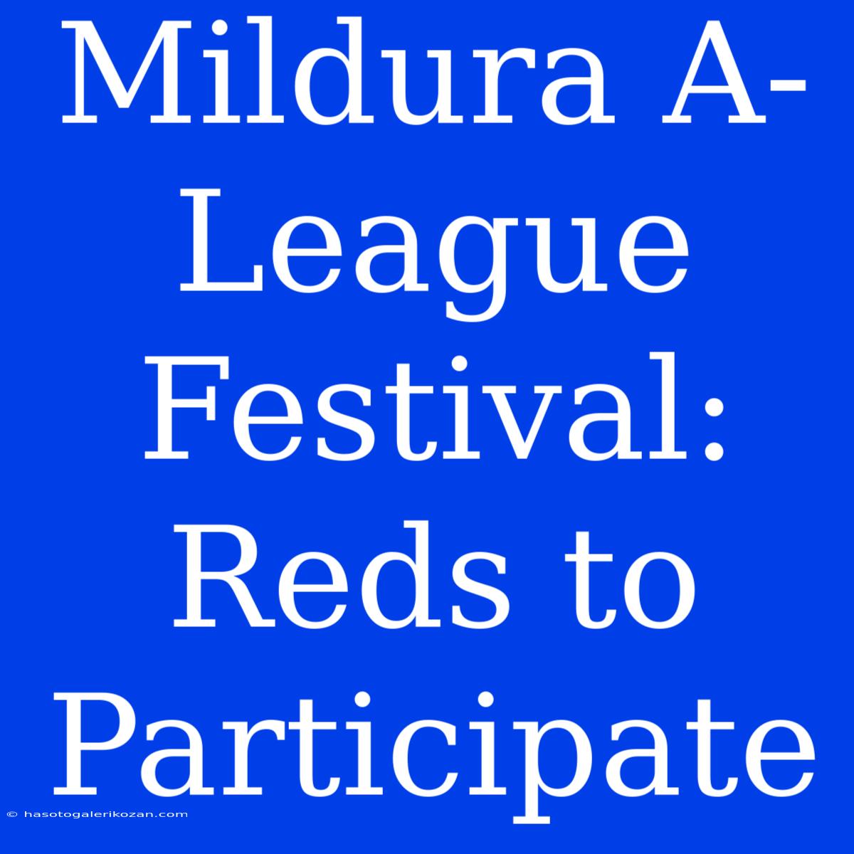 Mildura A-League Festival: Reds To Participate