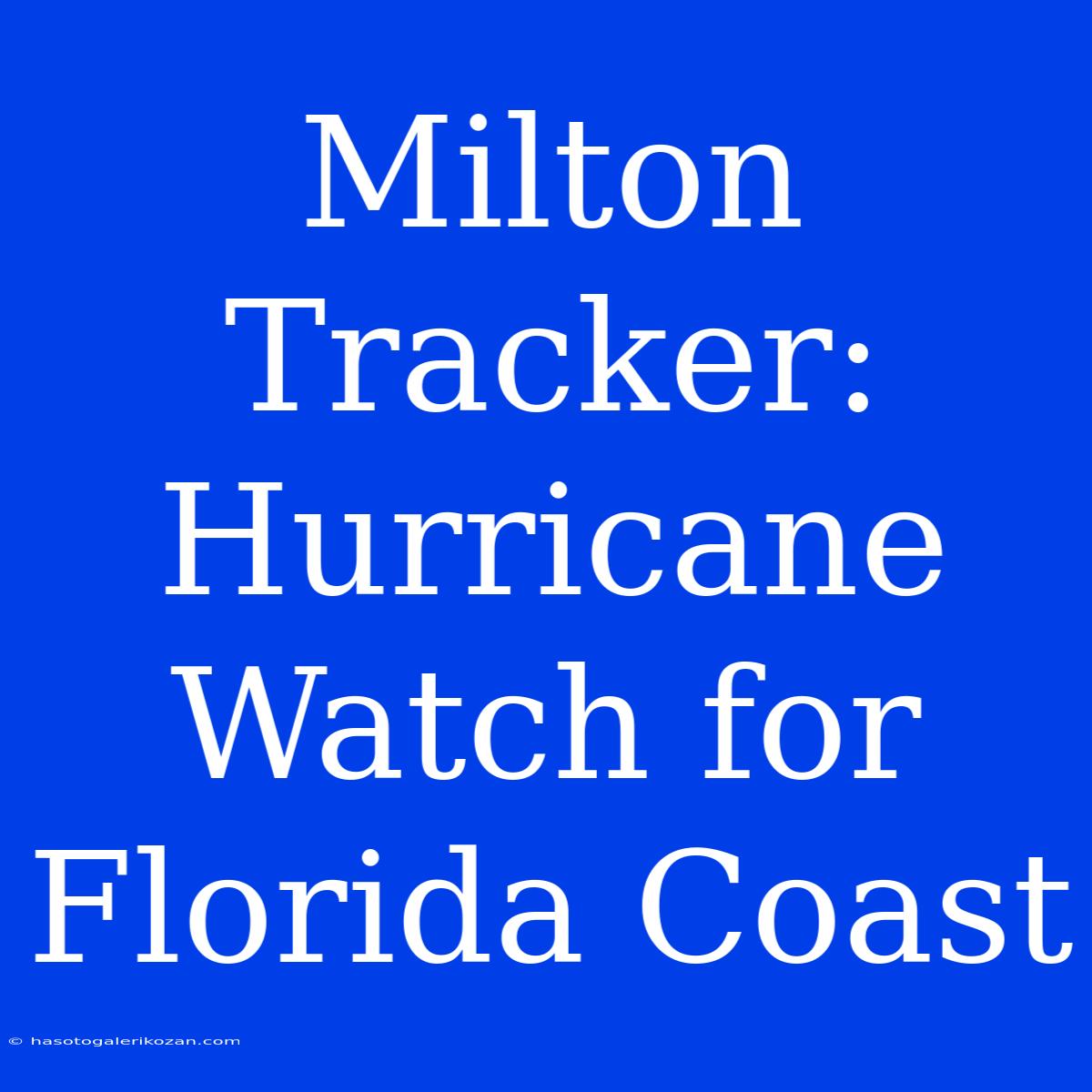 Milton Tracker: Hurricane Watch For Florida Coast