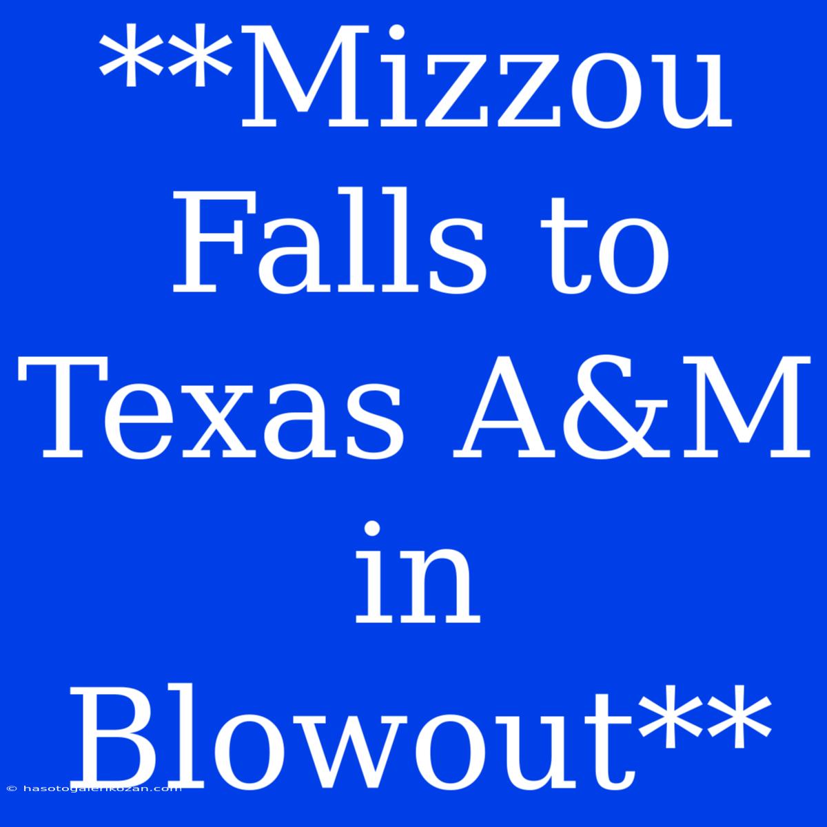 **Mizzou Falls To Texas A&M In Blowout**