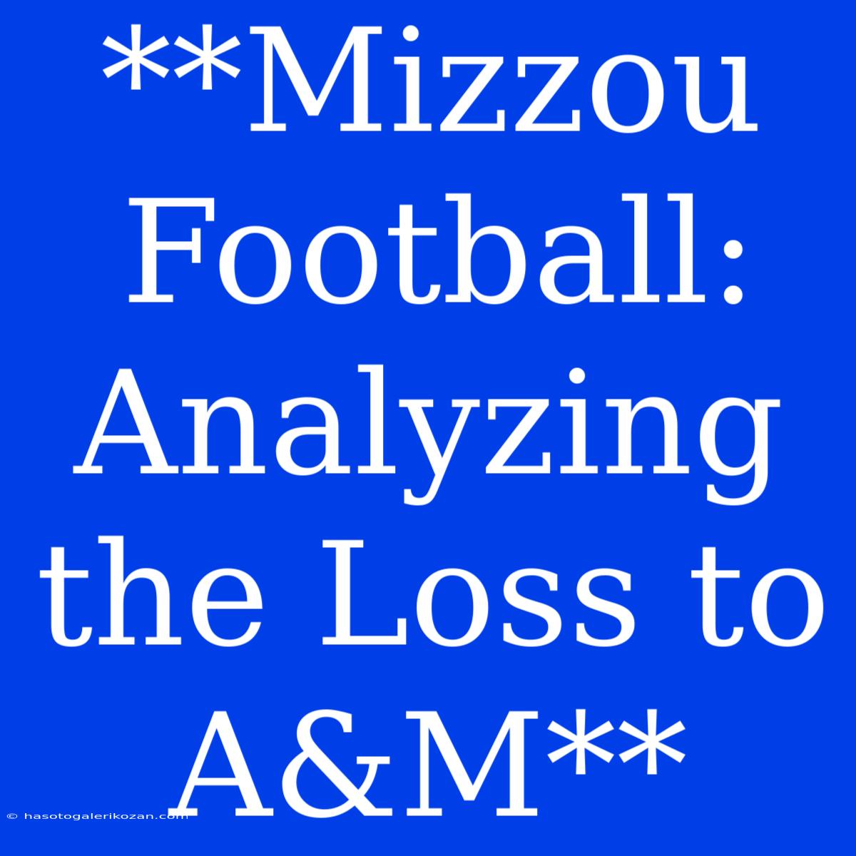 **Mizzou Football: Analyzing The Loss To A&M**