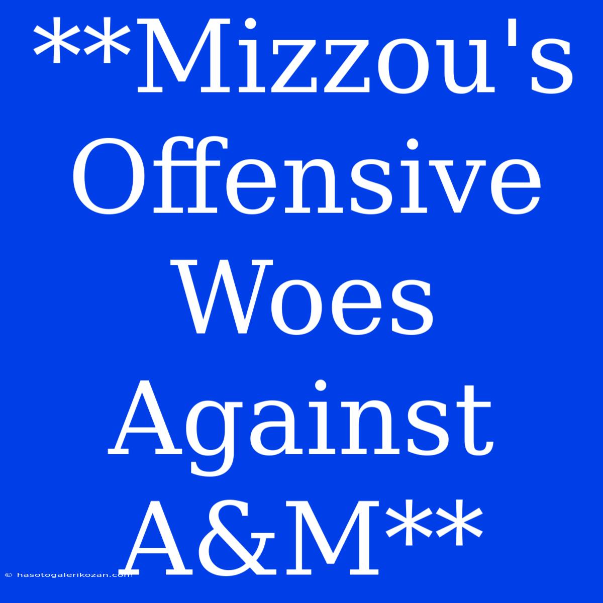 **Mizzou's Offensive Woes Against A&M**